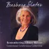 Barbara Slater - Remembering Johnny Mercer